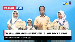 Read more about the article SMK Swadaya Semarang: Tim Mizcha, Meva, Shofia Hanun Sabet Juara 2 di Lomba (IBIC) 2025 STIEMA!