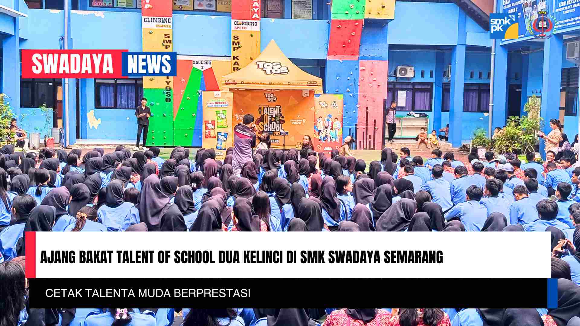 You are currently viewing SMK Swadaya Semarang Jadi Tuan Rumah ‘TOS Talent Of School’ by Dua Kelinci: Ajang Unjuk Bakat Siswa