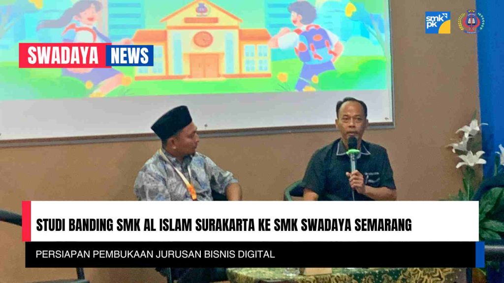 Studi Banding SMK Al Islam Surakarta ke SMK Swadaya