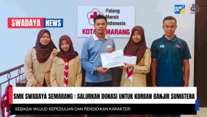 Read more about the article SMK Swadaya Semarang Salurkan Donasi untuk Korban Banjir Sumatera Sebagai Wujud Kepedulian dan Pendidikan Karakter